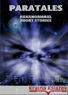 Paratales: Paranormal Short Stories Hess, Jason 9781615000401 In Search of the Universal Truth (Isotut)Publ - książka