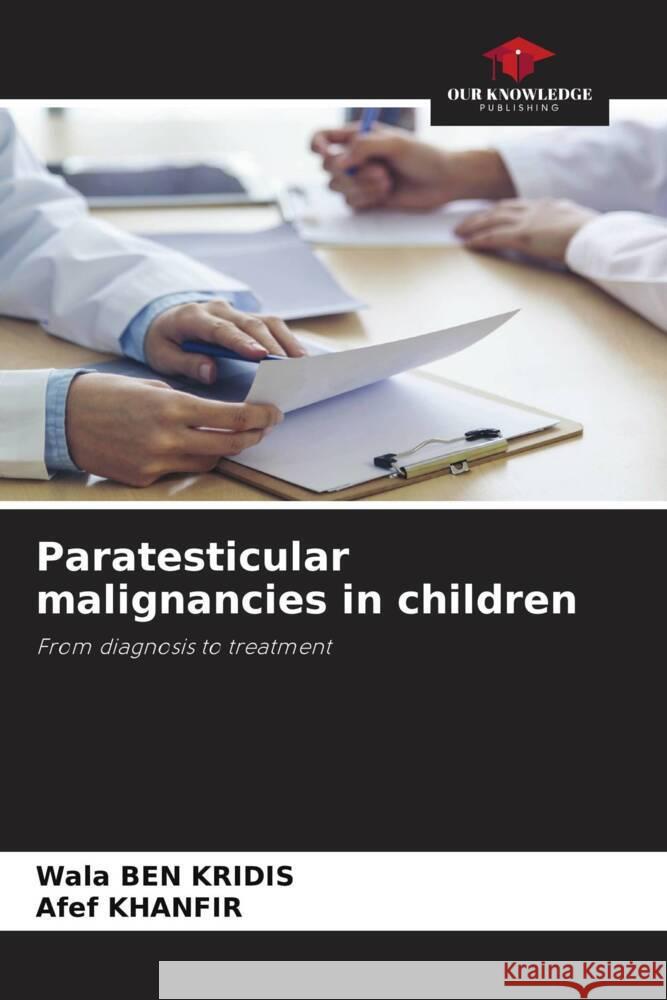 Paratesticular malignancies in children Wala Be Afef Khanfir 9786207192724 Our Knowledge Publishing - książka