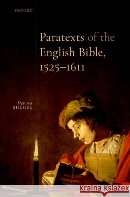 Paratexts of the English Bible, 1525-1611 Debora (Distinguished Professor of English, UCLA) Shuger 9780192843579 Oxford University Press - książka