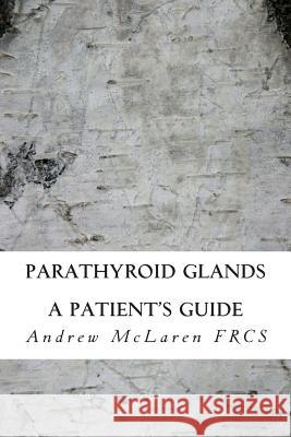 Parathyroid Glands MR Andrew McLare 9781499205886 Createspace - książka