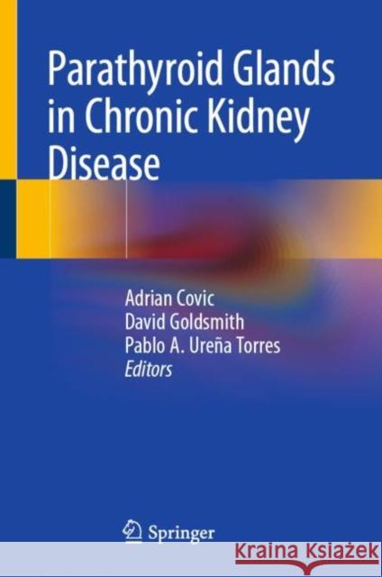 Parathyroid Glands in Chronic Kidney Disease Adrian Covic David Goldsmith Pablo A. Ure 9783030437688 Springer - książka