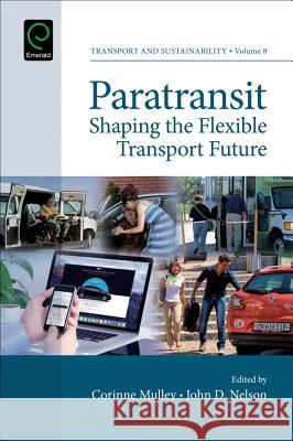 Paratransit: Shaping the Flexible Transport Future Corinne Mulley (The University of Sydney, Australia), John D. Nelson (University of Aberdeen, UK), Jon Shaw (Transport S 9781786352262 Emerald Publishing Limited - książka