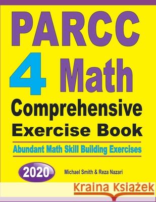 PARCC 4 Math Comprehensive Exercise Book: Abundant Math Skill Building Exercises Michael Smith Reza Nazari 9781646126033 Math Notion - książka