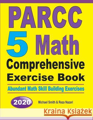 PARCC 5 Math Comprehensive Exercise Book: Abundant Math Skill Building Exercises Michael Smith Reza Nazari 9781646125937 Math Notion - książka