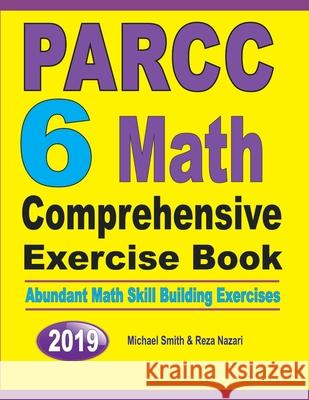 PARCC 6 Math Comprehensive Exercise Book: Abundant Math Skill Building Exercises Michael Smith Reza Nazari 9781646125845 Math Notion - książka