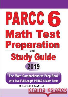 PARCC 6 Math Test Preparation and Study Guide: The Most Comprehensive Prep Book with Two Full-Length PARCC Math Tests Michael Smith Reza Nazari 9781646125401 Math Notion - książka