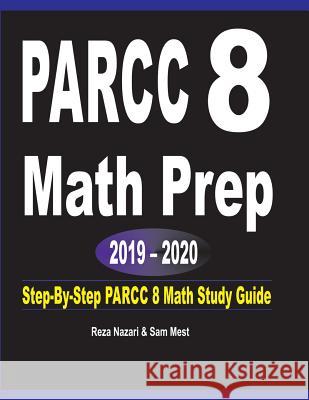 PARCC 8 Math Prep 2019 - 2020: Step-By-Step PARCC 8 Math Study Guide Reza Nazari Sam Mest 9781646120390 Effortless Math Education - książka