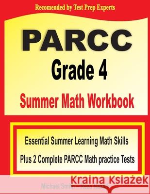 PARCC Grade 4 Summer Math Workbook: Essential Summer Learning Math Skills plus Two Complete PARCC Math Practice Tests Michael Smith Reza Nazari 9781646129676 Math Notion - książka