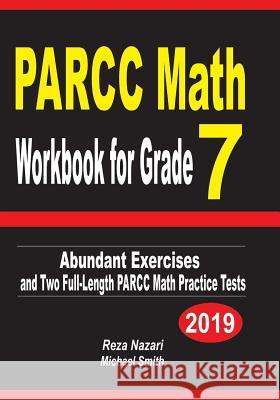 PARCC Math Workbook for Grade 7: Abundant Exercises and Two Full-Length PARCC Math Practice Tests Nazari, Reza 9781797442716 Independently Published - książka