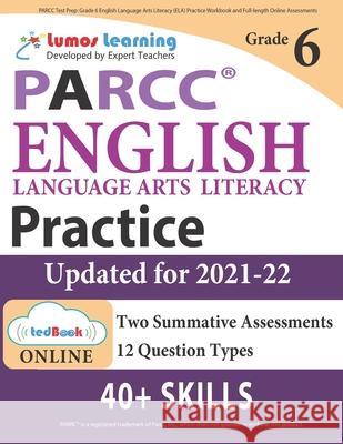 PARCC Test Prep: Grade 6 English Language Arts Literacy (ELA) Practice Workbook and Full-length Online Assessments: PARCC Study Guide Learning, Lumos 9781946795250 Lumos Learning - książka