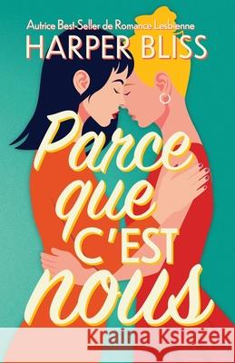 Parce que c'est nous Harper Bliss Audrey Smondack Valentin Translation 9789464339550 Ladylit Publishing - książka