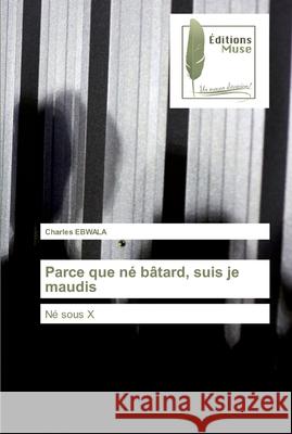 Parce que né bâtard, suis je maudis Ebwala, Charles 9786202296175 Editions Muse - książka