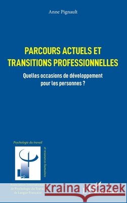 Parcours actuels et transitions professionnelles: Quelles occasions de développement pour les personnes ? Pignault, Anne 9782343244433 Editions L'Harmattan - książka