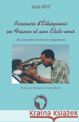 Parcours d'?thiopiens en France et aux ?tats-Unis: De nouvelles formes de migrations Abye Tasse                               9782747566612 Editions L'Harmattan - książka
