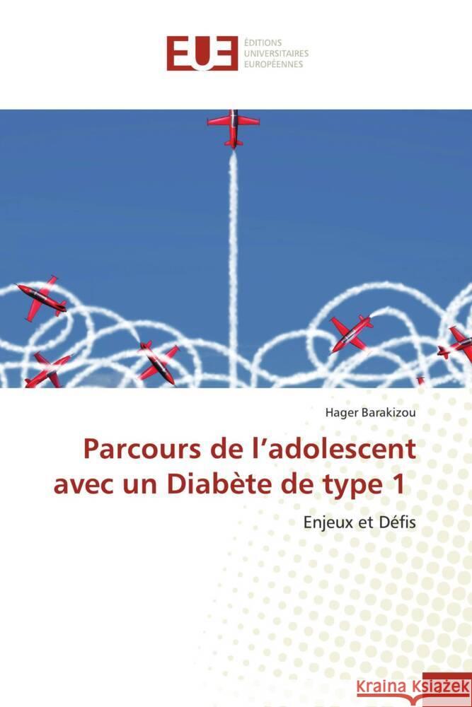 Parcours de l'adolescent avec un Diabète de type 1 Barakizou, Hager 9786206695400 Éditions universitaires européennes - książka