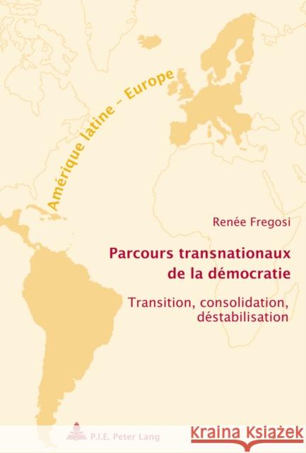 Parcours Transnationaux de la Démocratie: Transition, Consolidation, Déstabilisation Compagnon, Olivier 9789052017358 P.I.E.-Peter Lang S.a - książka