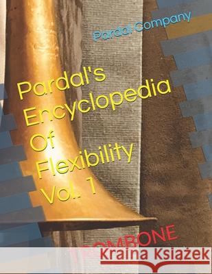 Pardal's Encyclopedia Of Flexibility Vol. 1: Trombone Jose Pardal Merza Pardal, Jose Lopez Perez Pardal, Pardal Music Company Merza 9798685064134 Independently Published - książka