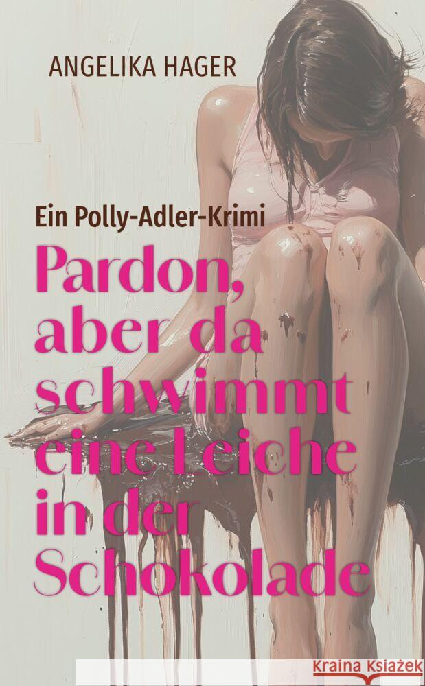 Pardon, aber da schwimmt eine Leiche in der Schokolade Hager, Angelika 9783800090372 Carl Ueberreuter Verlag - książka