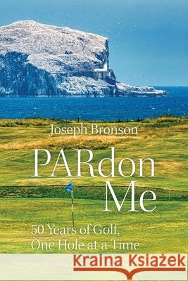 PARdon Me: 50 Years of Golf, One Hole At A Time Bronson, Joseph 9798985842883 Silicon Valley Press - książka