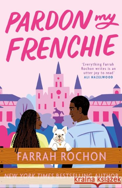 Pardon My Frenchie: The new enemies-to-lovers rom-com guaranteed to make you swoon! Farrah Rochon 9781035410927 Headline Publishing Group - książka