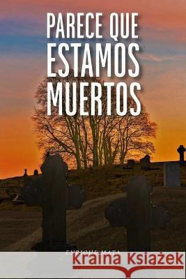 Parece Que Estamos Muertos Sánchez Ibarra, Mauro Servando 9798440385726 Independently published - książka
