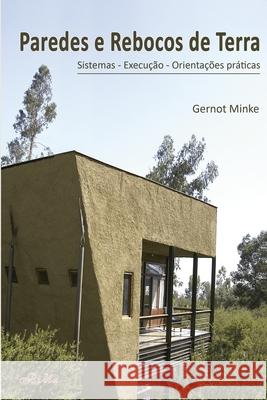 Paredes e Rebocos de Terra: Sistemas, Execu??o, Orienta??es Pr?ticas Gernot Minke 9786580035106 Rima Editora - książka