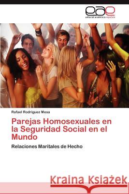 Parejas Homosexuales en la Seguridad Social en el Mundo Rodríguez Mesa Rafael 9783846577325 Editorial Acad Mica Espa Ola - książka