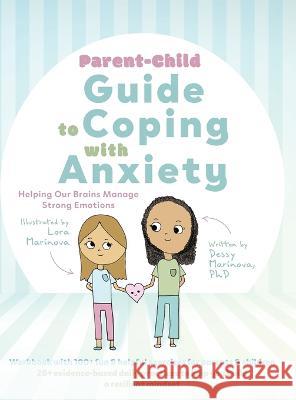 Parent-Child Guide to Coping with Anxiety: Helping Our Brains Manage Strong Emotions Dessy Marinova Lora Marinova 9781039120853 FriesenPress - książka