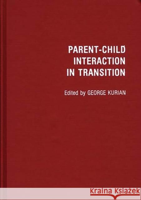 Parent-Child Interaction in Transition George Kurian George Kurian 9780313251085 Greenwood Press - książka