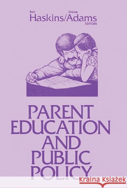 Parent Education and Public Policy Ron Haskins Diane Adams 9780893911270 Ablex Publishing Corporation - książka