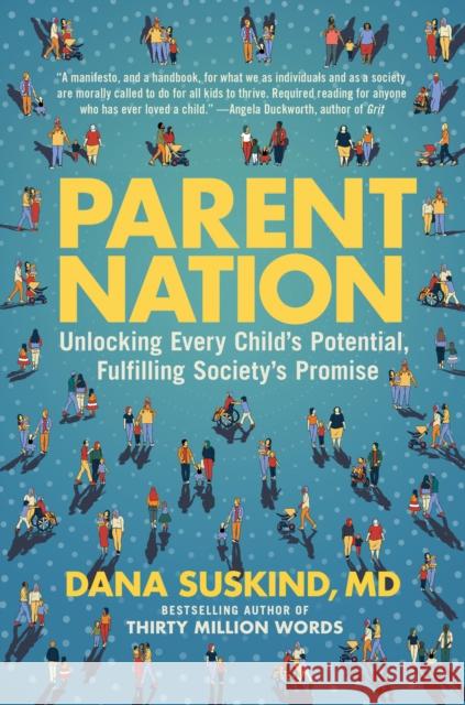 Parent Nation: Unlocking Every Child's Potential, Fulfilling Society's Promise Dana Suskind 9780593185605 Penguin Putnam Inc - książka