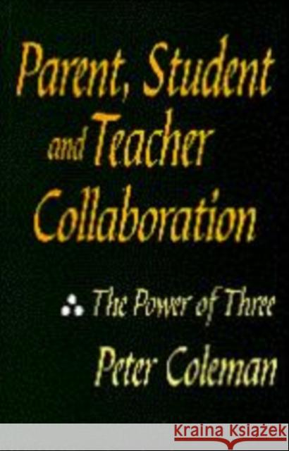 Parent, Student and Teacher Collaboration: The Power of Three Coleman, Peter 9781853963995 Paul Chapman Publishing - książka