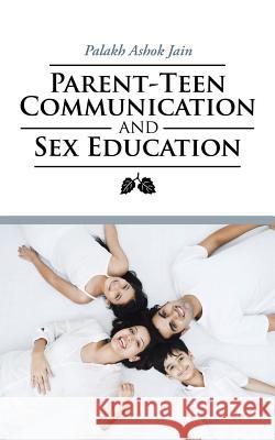Parent-Teen Communication and Sex Education Palakh Ashok Jain 9781482871456 Partridge India - książka
