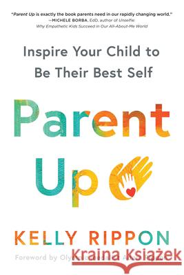 Parent Up: Inspire Your Child to Be Their Best Self Rippon, Kelly 9781728222356 Sourcebooks - książka