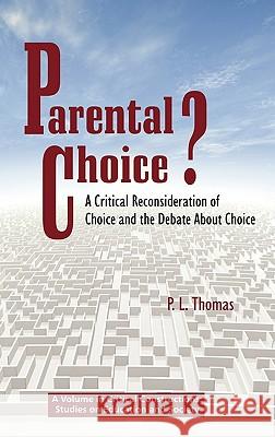 Parental Choice?: A Critical Reconsideration of Choice and the Debate about Choice (Hc) Thomas, P. L. (Paul Lee) 9781617350900 Information Age Publishing - książka