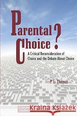 Parental Choice?: A Critical Reconsideration of Choice and the Debate about Choice (PB) Thomas, P. L. (Paul Lee) 9781617350894 Information Age Publishing - książka