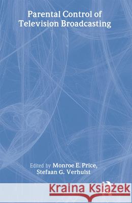 Parental Control of Television Broadcasting Price, Monroe E. 9780805829785 Lawrence Erlbaum Associates - książka