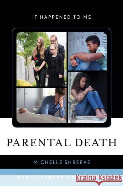 Parental Death: The Ultimate Teen Guide Michelle Shreeve 9781442270879 Rowman & Littlefield Publishers - książka