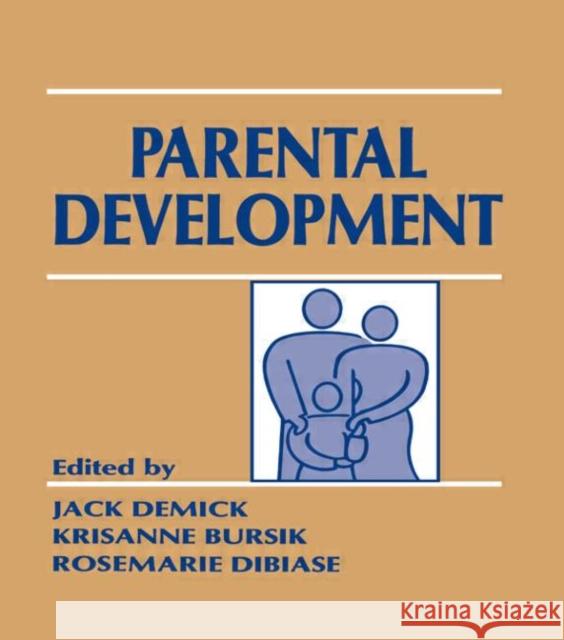 Parental Development Jack Demick Krisanne Bursik Rosemarie DiBiase 9780805811926 Taylor & Francis - książka