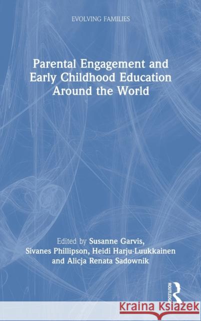 Parental Engagement and Early Childhood Education Around the World Susanne Garvis Sivanes Phillipson Heidi Harju-Luukkainen 9780367423896 Routledge - książka