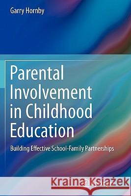 Parental Involvement in Childhood Education: Building Effective School-Family Partnerships Hornby, Garry 9781441983787 Not Avail - książka