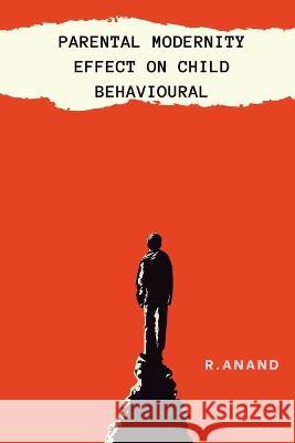 Parental Modernity Effect on Adolescents Behavioural R. Anand 9781805457251 Self Publish - książka