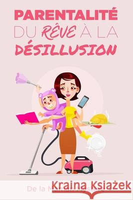 Parentalité: du rêve à la désillusion Mystère, La Maman 9798521784486 Independently published - książka