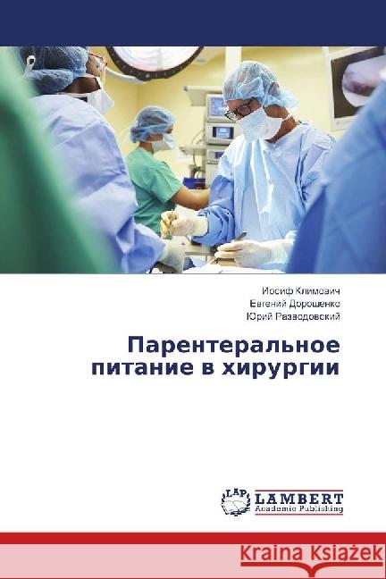 Parenteral'noe pitanie v hirurgii Klimovich, Iosif; Doroshenko, Evgenij; Razvodovskij, Jurij 9783659872556 LAP Lambert Academic Publishing - książka