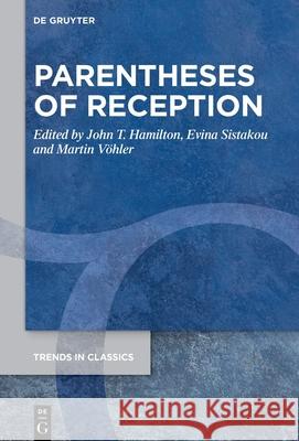 Parentheses of Reception John T. Hamilton Evina Sistakou Martin V?hler 9783111678610 de Gruyter - książka