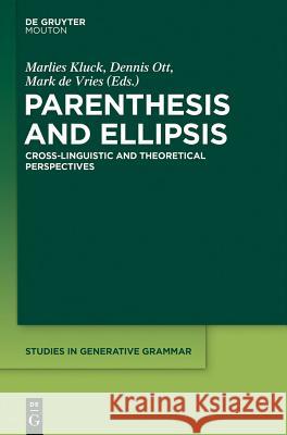 Parenthesis and Ellipsis: Cross-Linguistic and Theoretical Perspectives Marlies Kluck, Dennis Ott, Mark de Vries 9781614516743 De Gruyter - książka