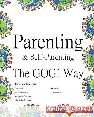 Parenting & Self-Parenting the GOGI Way Coach Taylor 9781737260271 Getting Out by Going in - książka