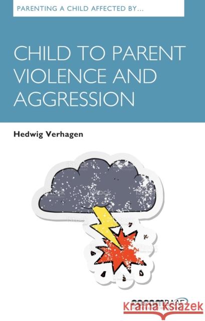 Parenting A Child Affected By Child To Parent Violence And Aggression Hedwig Verhagen 9781913384197 CoramBAAF - książka