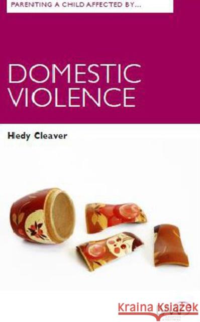 Parenting A Child Affected by Domestic Violence Hedy Cleaver (Professor Emeritus Royal Holloway UK), British Association for Adoption & Fostering 9781910039311 CoramBAAF - książka