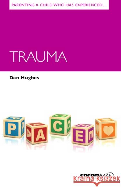 Parenting a Child Who Has Experienced Trauma Dan Hughes 9781910039502 CoramBAAF - książka